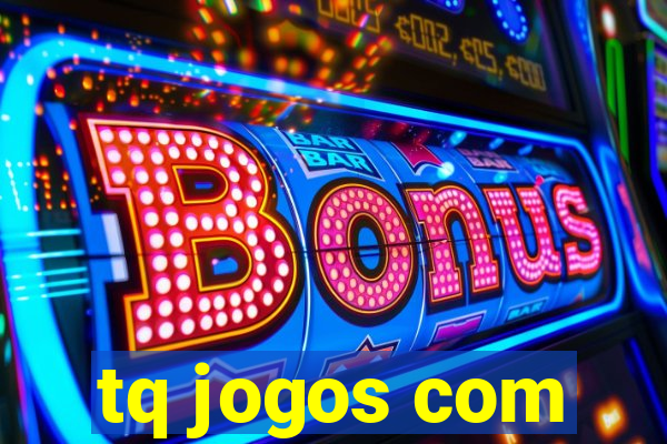 tq jogos com